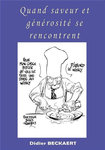 Couverture du livre « Quand saveur et générosite se rencontrent » de Didier Beckaert aux éditions Abatos