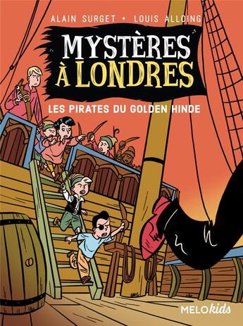 Couverture du livre « Mystères à Londres Tome 2 : les pirates du Golden Hinde » de Alain Surget et Louis Alloing aux éditions Abc Melody