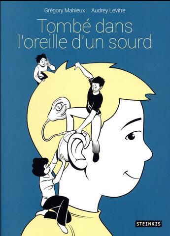 Couverture du livre « Tombé dans l'oreille d'un sourd » de Audrey Levitre et Gregory Mahieux aux éditions Steinkis