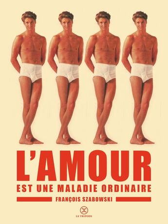 Couverture du livre « L'amour est une maladie ordinaire » de Francois Szabowski aux éditions Le Tripode