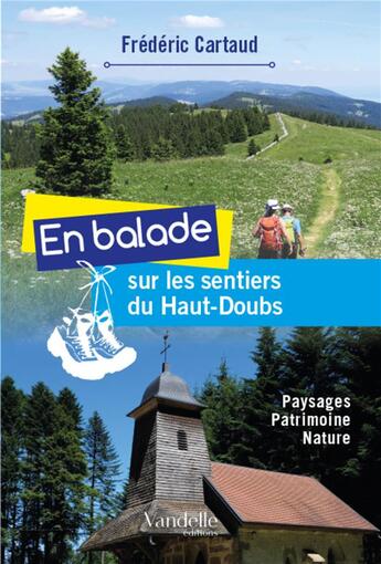 Couverture du livre « En balade sur les sentiers du Haut-Doubs ; paysages, patrimoine, nature » de Frederic Cartaud aux éditions Emmanuel Vandelle