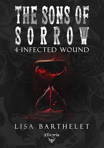 Couverture du livre « The sons of sorrow Tome 4 : Infected wound » de Lisa Barthelet aux éditions Elixyria