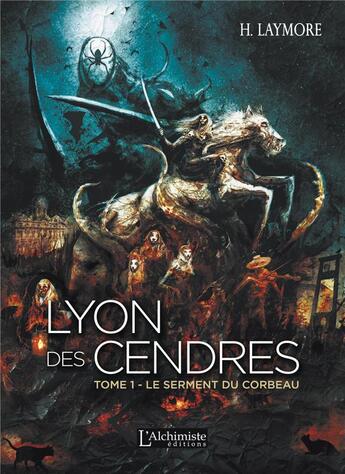 Couverture du livre « Lyon des cendres Tome 1 ; le serment du corbeau » de H. Laymore aux éditions L'alchimiste