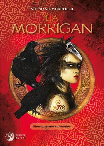 Couverture du livre « La Morrigan : rituels, prières et dévotion » de Stephanie Woodfield aux éditions Danae