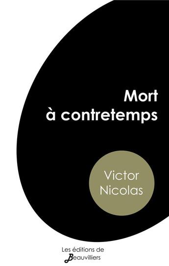 Couverture du livre « Mort à contretemps » de Nicolas Victor aux éditions De Beauvilliers