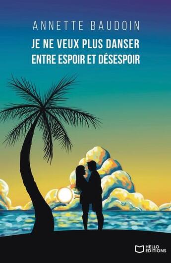 Couverture du livre « Je ne veux plus danser entre espoir et de sespoir » de Annette Baudoin aux éditions Hello Editions