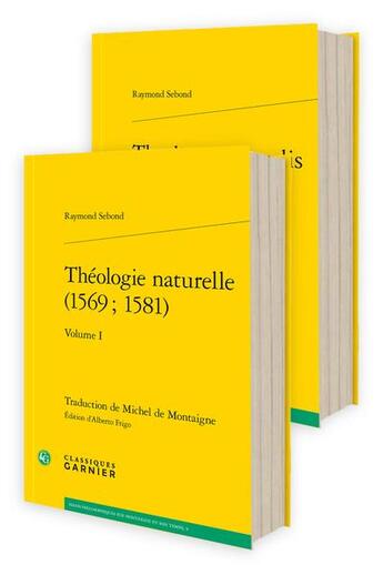 Couverture du livre « Théologie naturelle / theologia naturalis » de Raymond Sebond aux éditions Classiques Garnier