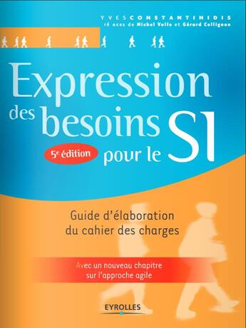 Couverture du livre « Expression des besoins pour le SI : guide d'élaboration du cahier des charges (5e édition) » de Yves Constantinidis aux éditions Eyrolles