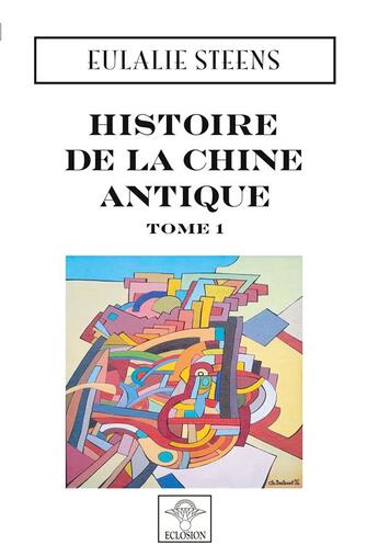 Couverture du livre « Histoire de la Chine antique t.1 » de Steens Eulalie aux éditions Books On Demand