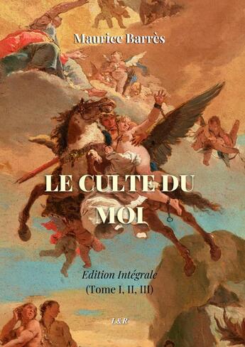 Couverture du livre « Le Culte du Moi (Ed. Intégrale -2023) » de Maurice Barres aux éditions Thebookedition.com