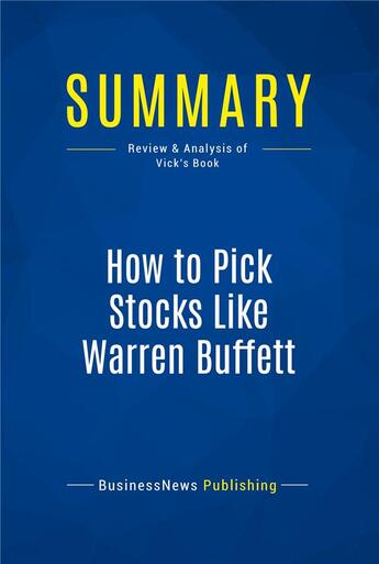 Couverture du livre « Summary : how to pick stocks like warren buffett (review and analysis of Vick's book) » de Businessnews Publish aux éditions Business Book Summaries