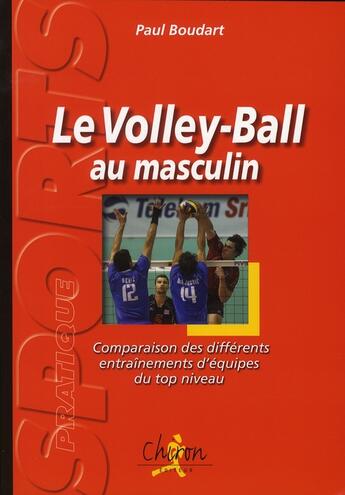 Couverture du livre « Le volley ball au masculin » de Paul Boudart aux éditions Chiron