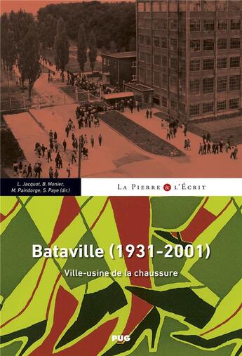 Couverture du livre « Bataville (1931-2001) : ville-usine de la chaussure » de Lionel Jacquot et Collectif et Brice Monier et Martine Paindorge et Simon Paye aux éditions Pu De Grenoble