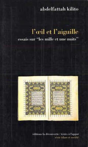 Couverture du livre « L'oeil et l'aiguille ; essais sur les mille et une nuits » de Abdelfatta Kilito aux éditions La Decouverte