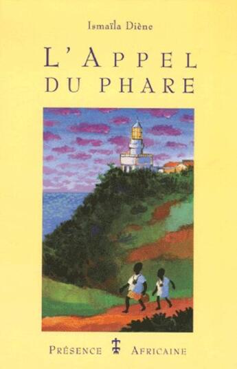 Couverture du livre « L'appel du phare » de Ismaila Diene aux éditions Presence Africaine