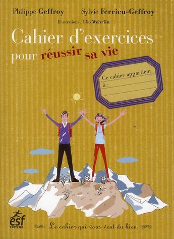 Couverture du livre « Cahier d'exercices pour réussir sa vie » de Philippe Geffroy et Sylvie Ferrieu-Geffroy aux éditions Esf