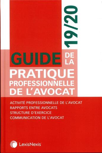 Couverture du livre « Guide de la pratique professionnelle de l'avocat ; activité professionnelle de l'avocat (édition 2019/2020) » de  aux éditions Lexisnexis