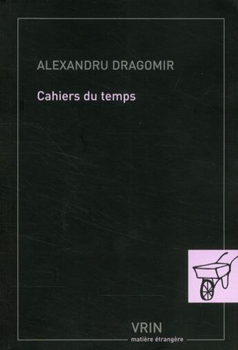 Couverture du livre « Cahiers du temps » de Alexandru Dragomir aux éditions Vrin