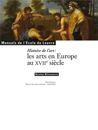 Couverture du livre « Les arts en Europe au XVIIe siècle » de Nicolas Milovaovic aux éditions Reunion Des Musees Nationaux