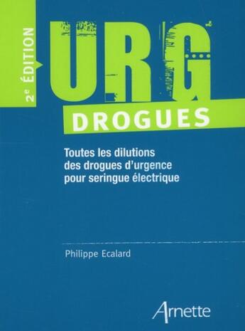 Couverture du livre « URG' : URG drogues ; toutes les dilutions des drogues d'urgence pour seringue électrique (2e édition) » de Arnette aux éditions Arnette