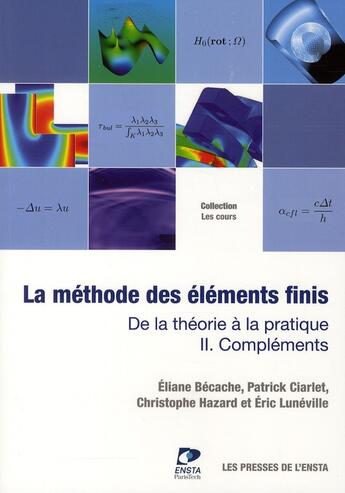 Couverture du livre « La méthode des éléments finis Tome 2 ; de la théorie à la pratique ; compléments » de Eliane Becache et Patrick Ciarlet et Christophe Hazard et Eric Luneville aux éditions Ensta