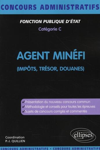 Couverture du livre « Agent MINEFI ; impôts, trésor, douane » de Quillien P-J. aux éditions Ellipses