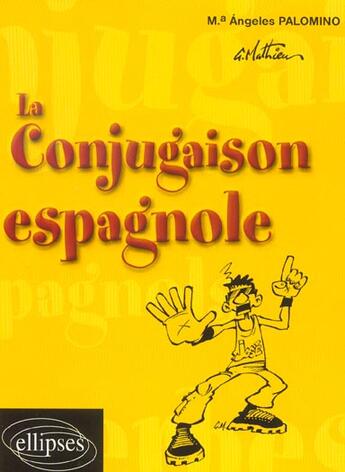 Couverture du livre « La conjugaison espagnole » de Palomino/Gerard aux éditions Ellipses