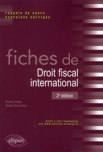 Couverture du livre « Fiches de droit fiscal international (2e édition) » de Roland Walter et Sophie Borenstein aux éditions Ellipses