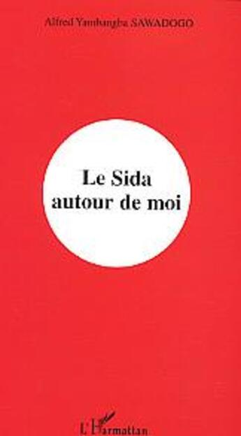 Couverture du livre « Le sida autour de moi » de Sawadogo A Y. aux éditions L'harmattan