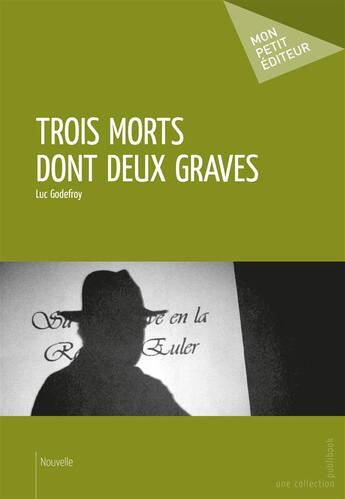 Couverture du livre « Trois morts dont deux graves » de Luc Godefroy aux éditions Publibook