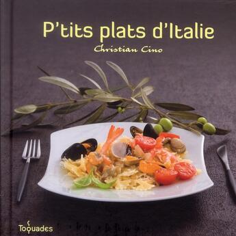 Couverture du livre « P'tits plats d'Italie » de Cino Christian aux éditions First