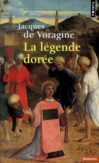 Couverture du livre « La légende dorée » de Jacques De Voragine aux éditions Points