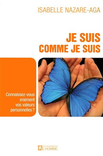 Couverture du livre « Je suis comme je suis ; connaissez-vous vraiment vos valeurs personnelles ? » de Isabelle Nazare-Aga aux éditions Editions De L'homme