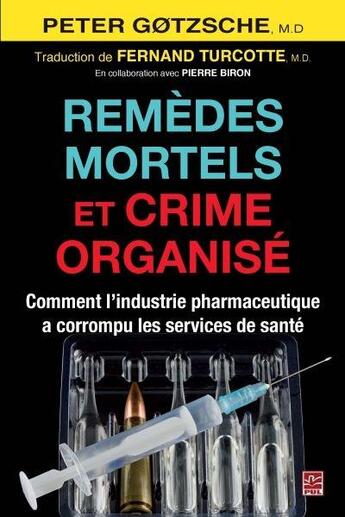 Couverture du livre « Remèdes mortels et crime organisé ; comment l'industrie pharmaceutique a corrompu les services de santé » de Peter C. Gotzsche aux éditions Presses De L'universite De Laval