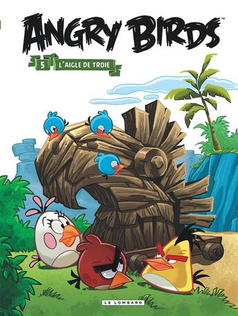 Couverture du livre « Angry Birds T.5 ; l'aigle de Troie » de  aux éditions Lombard