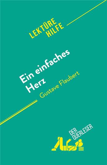 Couverture du livre « Ein einfaches Herz : von Gustave Flaubert » de Sandrine Guiheneuf aux éditions Derquerleser.de