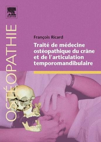 Couverture du livre « Traité de médecine ostéopathique du crâne et de l'articulation temporomandibulaire » de Francois Ricard aux éditions Elsevier-masson