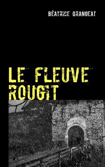 Couverture du livre « Le fleuve rougit » de Beatrice Grangeat aux éditions Books On Demand