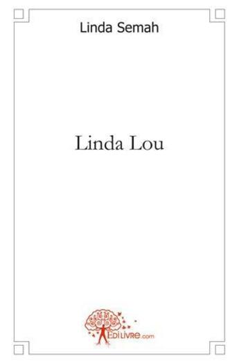 Couverture du livre « Linda lou » de Linda Semah aux éditions Edilivre