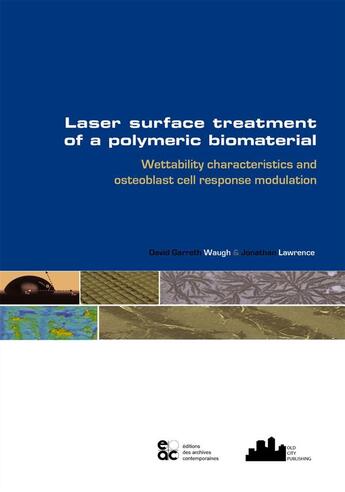 Couverture du livre « Laser surface treatment of a polymeric biomaterial - wettability characteristics and osteoblast cell » de Waugh/Lawrence aux éditions Archives Contemporaines