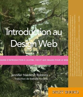 Couverture du livre « Introduction au Design Web ; guide d'introduction à (X)HTML, CSS et aux images pour le web » de Jennifer Niederst Robbins aux éditions Digit Books