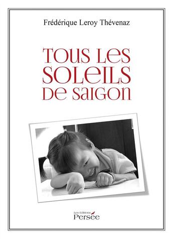 Couverture du livre « Tous les soleils de saigon » de Leroy Thevenaz F. aux éditions Persee