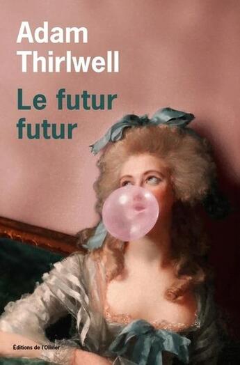 Couverture du livre « Le futur futur » de Adam Thirlwell aux éditions Editions De L'olivier