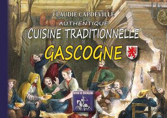 Couverture du livre « Authentique cuisine traditionnelle de gascogne » de Claudie Capdeville aux éditions Editions Des Regionalismes