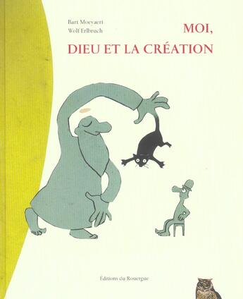 Couverture du livre « Moi, dieu et la creation » de Bart Moeyaert aux éditions Rouergue