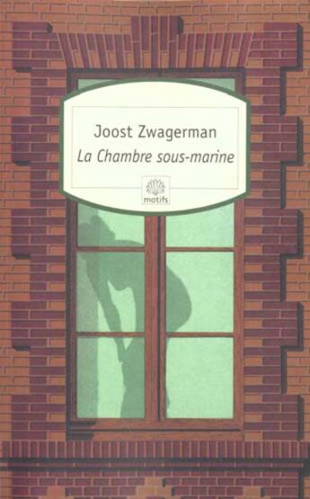 Couverture du livre « La chambre sous-marine » de Joost Zwagerman aux éditions Motifs