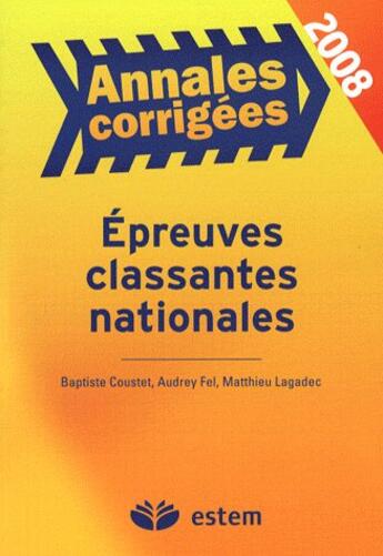 Couverture du livre « Épreuves classantes nationales 2008 ; annales corrigées » de Baptiste Coustet et Audrey Fel et Matthieu Lagadec aux éditions Vuibert