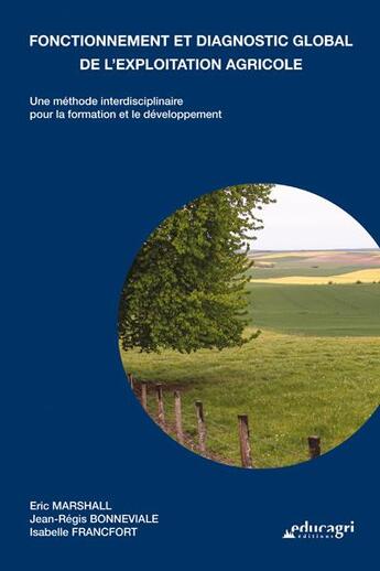 Couverture du livre « Fonctionnement et diagnostic global de l'exploitation agricole ; une méthode interdisciplinaire pour la formation et le développement » de Eric Marshall et Jean-Regis Bonneviale et Isabelle Francfort aux éditions Educagri