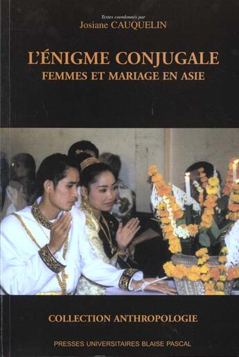 Couverture du livre « L' Énigme conjugale : Femmes et mariage en Asie » de Josiane Cauquelin aux éditions Pu De Clermont Ferrand