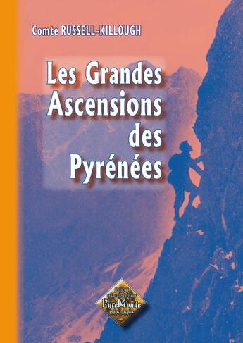 Couverture du livre « Les grandes ascensions des Pyrénées » de Henry Russel aux éditions Editions Des Regionalismes